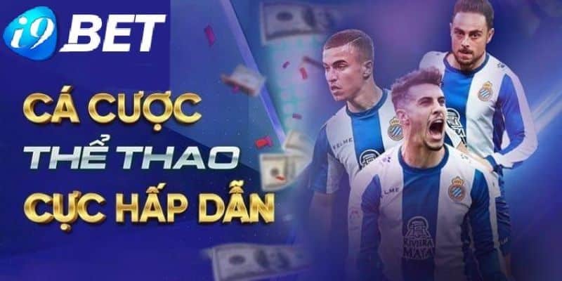 Thể thao I9bet - Thiên đường giải trí không nên bỏ lỡ